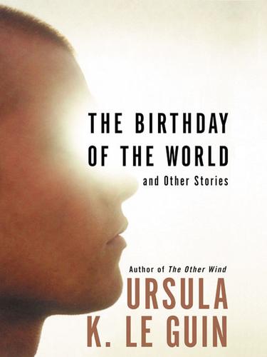 Ursula K. Le Guin: The Birthday of the World (EBook, 2002, HarperCollins)