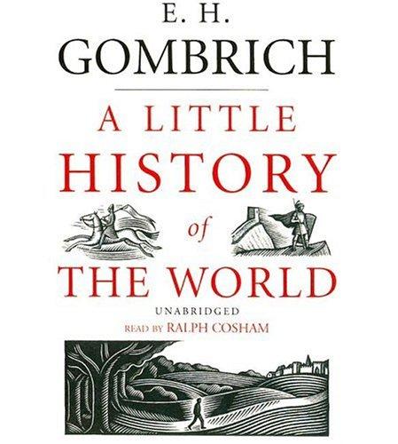 Ernst Gombrich: Little History of the World (AudiobookFormat, 2006, Blackstone Audiobooks)