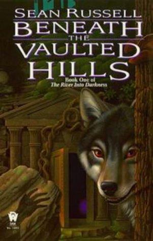 Sean Russell: Beneath the Vaulted Hills  (Paperback, 1998, DAW)