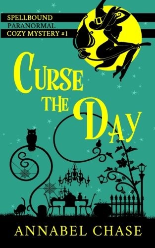 Annabel Chase: Curse the Day (2017, CreateSpace Independent Publishing Platform)