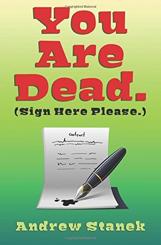 Andrew Stanek: You Are Dead. (Paperback, 2015, CreateSpace Independent Publishing Platform)