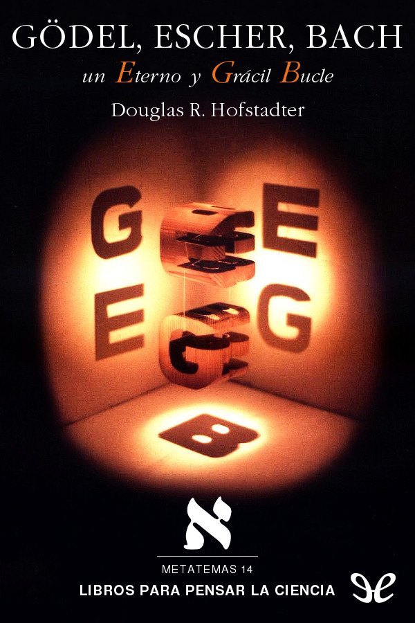 Douglas R. Hofstadter: Gödel, Escher, Bach (Paperback, Spanish language, 2002, Tusquets)