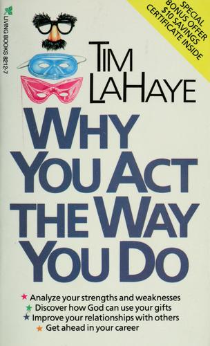 Tim F. LaHaye: Why you act the way you do (Paperback, 1988, Tyndale House Publishers)