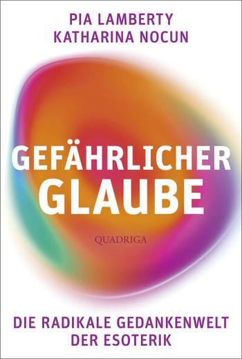 Pia Lamberty, Katharina Nocun: Gefährlicher Glaube (German language, 2022, Quadriga Verlag)