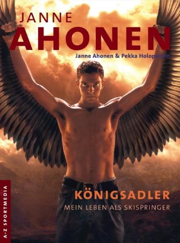 JANNE PETTERI AHONEN, Pekka Holopainen, Annette Wirsing: Königsadler (Paperback, Deutsch language, 2009, A-Z Sport Media Ltd)