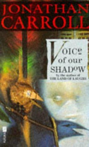 Jonathan Carroll: Voice of Our Shadow (Paperback, 1991, Futura-MacDonald)