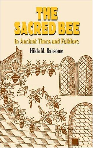 Hilda M. Ransome: The sacred bee in ancient times and folklore (2004, Dover Publications)