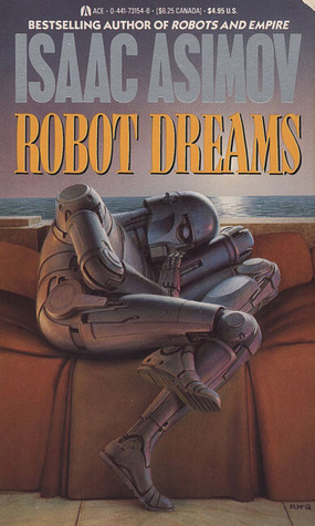 Isaac Asimov: Robot Dreams (1990, Ace)