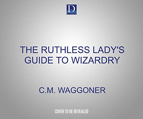 C.M. Waggoner, Ava Lucas: The Ruthless Lady's Guide to Wizardry (AudiobookFormat, 2021, Dreamscape Media)