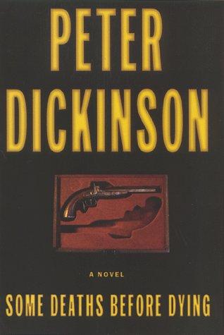 Peter Dickinson: Some deaths before dying (1999, Mysterious Press)