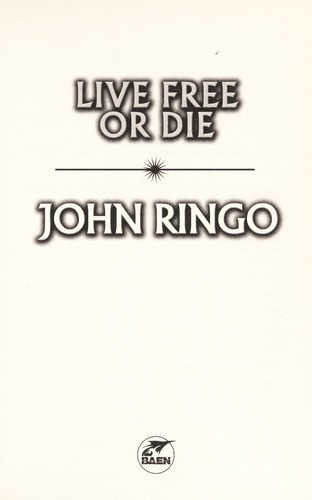 John Ringo: Live free or die (2010, Baen Books, Distributed by Simon & Schuster)
