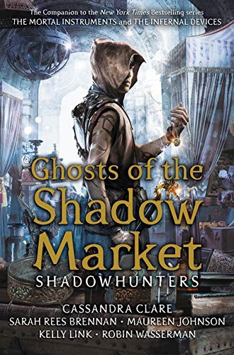 Cassandra Clare: Ghosts of the Shadow Market (Paperback, 2019, Walker Books Ltd, WALKER BOOKS)