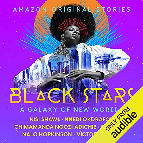 Nalo Hopkinson, Nisi Shawl, C. T. Rwizi, Nnedi Okorafor, Chimamanda Ngozi Adichie, Victor LaValle: Black Stars: A Galaxy of New Worlds (AudiobookFormat, Amazon Original Stories)