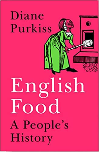 Diane Purkiss: English Food (2022, HarperCollins Publishers Limited)