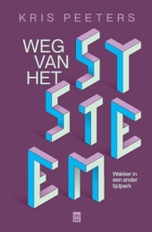 Kris Peeters: Weg van het systeem (Paperback, Dutch language)