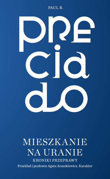 Paul B. Preciado: Mieszkanie na Uranie (EBook, Polish language, 2022, Karakter)