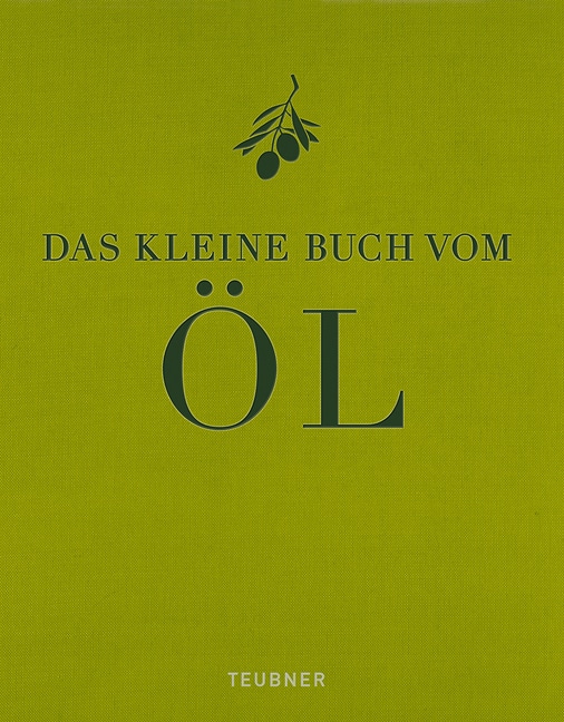 Bärbel Schermer: Das kleine Buch vom Öl (Hardcover, deutsch language, 2010, teubner Verlag)