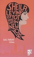 Gail Parent: Sheila Levine ist tot und lebt in New York (Paperback, Deutsch language, 2013, Metrolit)
