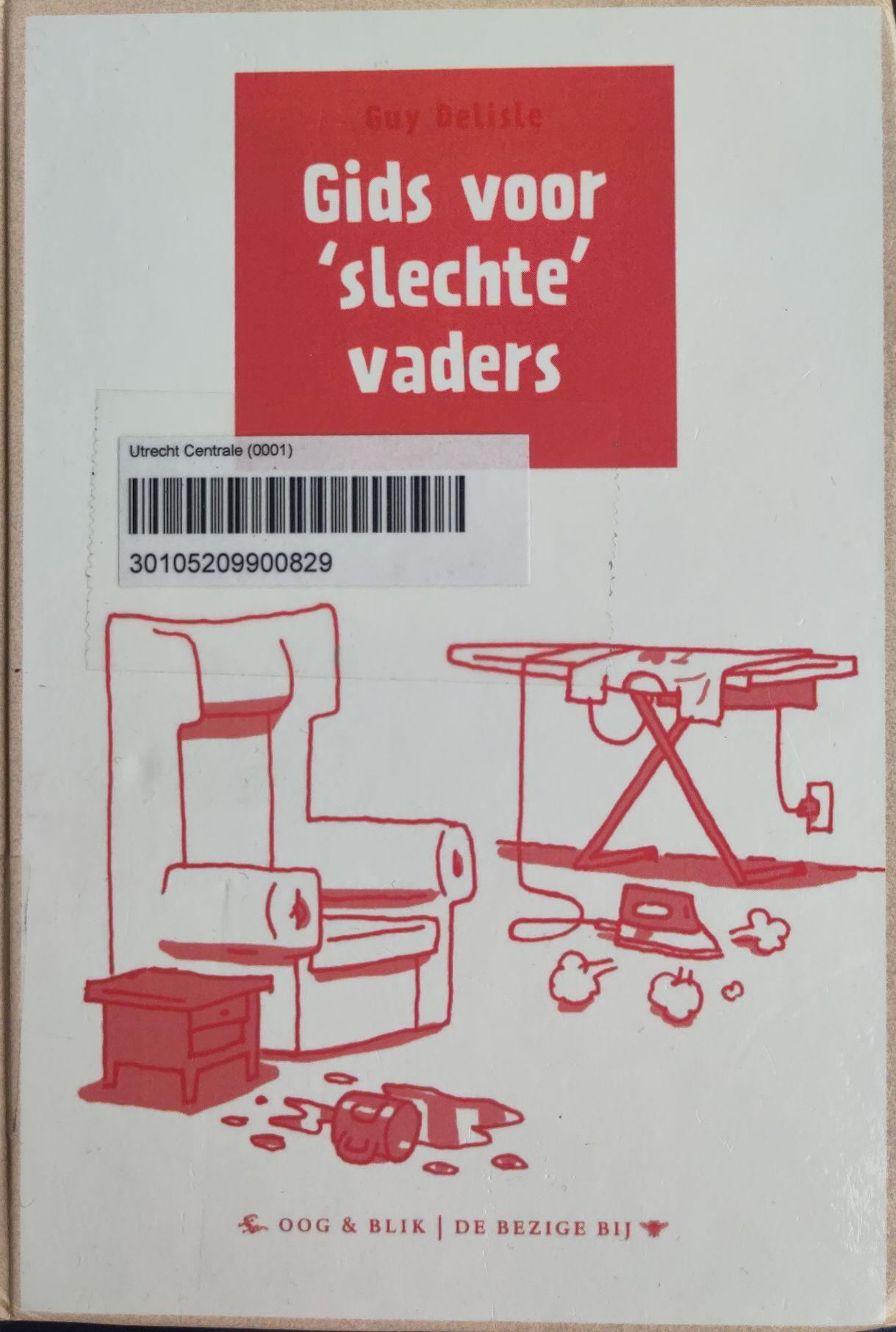 Guy Delisle: Gids voor 'slechte' vaders (Hardcover, Dutch language, 2012, Oog & Blik)