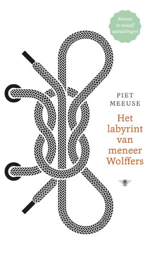 Piet Meeuse: Het labyrint van meneer Wolffers (Dutch language, 2014, De Bezige Bij)
