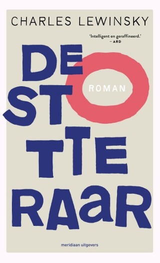 De stotteraar (Nederlands language, 2020, Meridiaan Uitgevers, Amsterdam)