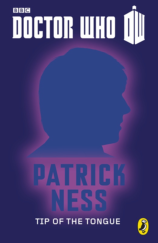 Patrick Ness: Doctor Who : Tip of the Tongue (2013, Penguin Books, Limited)