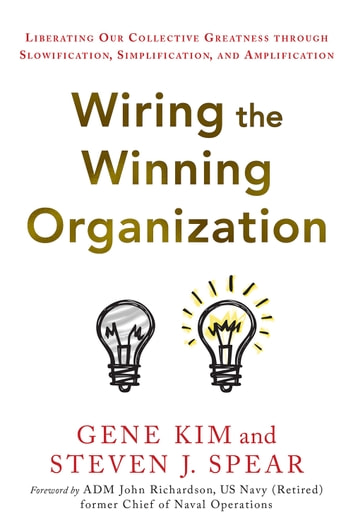 Gene Kim: Wiring the Winning Organization (2023, IT Revolution Press)