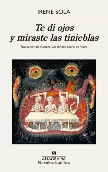 Irene Solà, Concha Cardeñoso Sáenz de Miera;: Te di ojos y miraste las tinieblas (Paperback, Catalá language, 2023)
