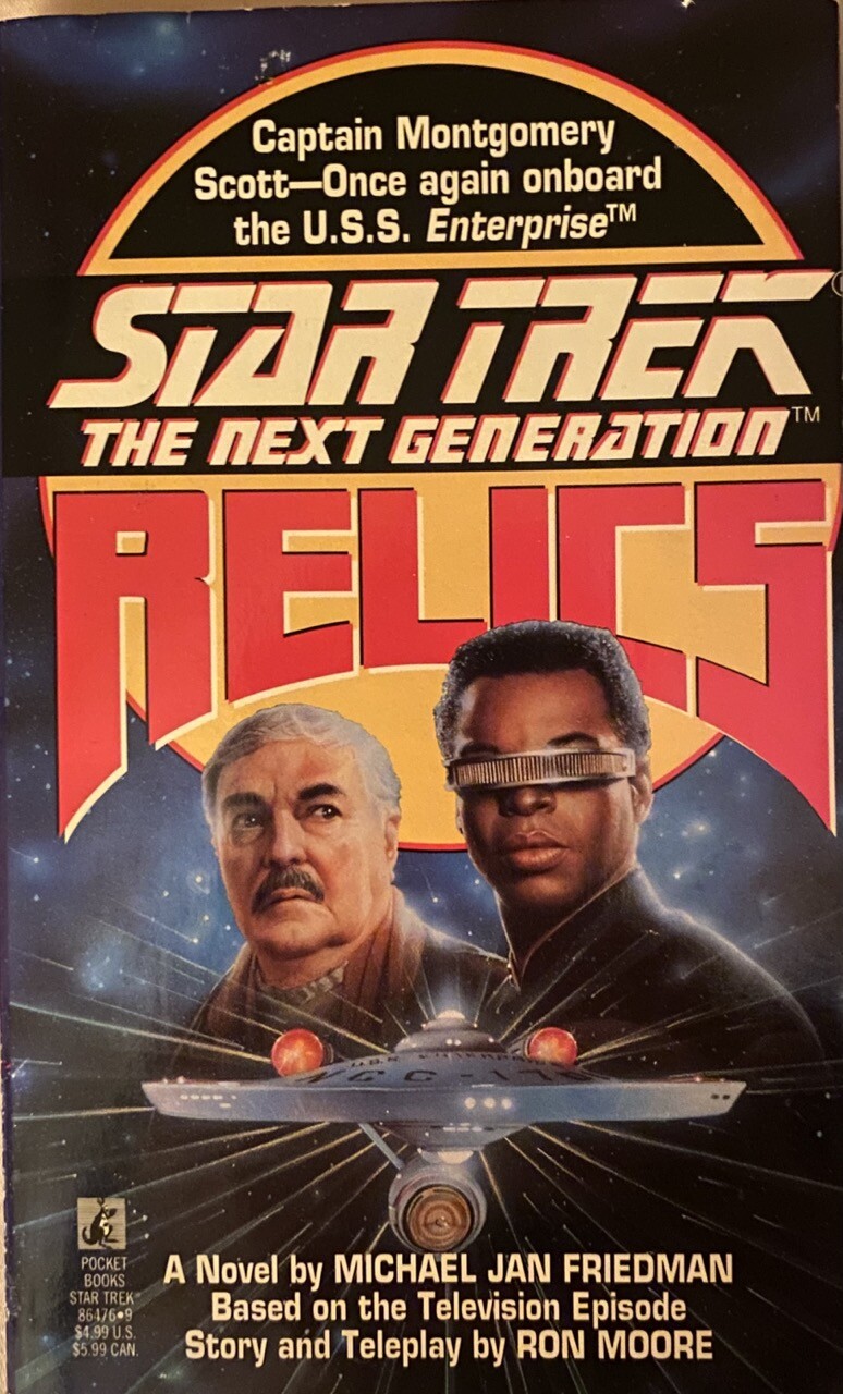 Cover of the novelization of Relics (1992) by Michael Jan Friedman, showing Scotty, Geordi, and the 1701 warping through space.

Tagline reads:

Captain Montgomery Scott - Once again onboard the U.S.S. Enterprise